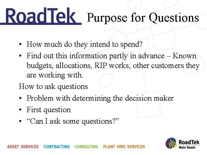 Purpose for Questions • How much do they intend to spend? • Find out