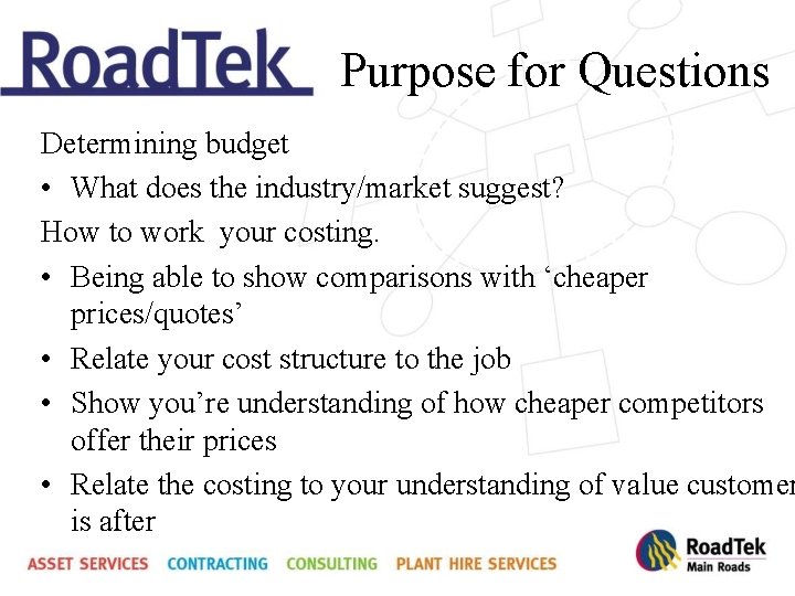 Purpose for Questions Determining budget • What does the industry/market suggest? How to work