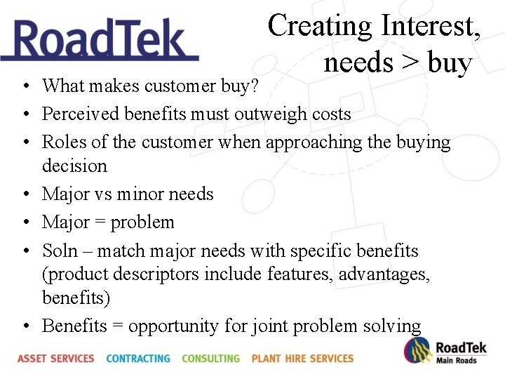 Creating Interest, needs > buy • What makes customer buy? • Perceived benefits must