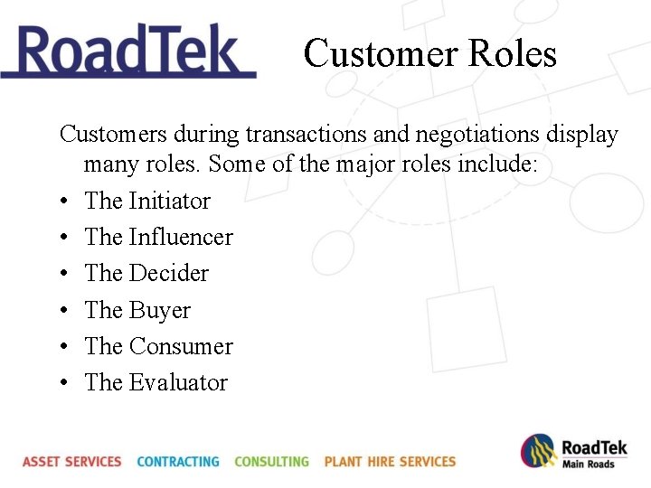 Customer Roles Customers during transactions and negotiations display many roles. Some of the major