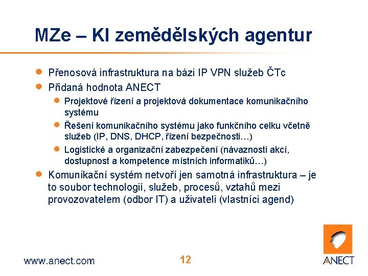 MZe – KI zemědělských agentur Přenosová infrastruktura na bázi IP VPN služeb ČTc Přidaná