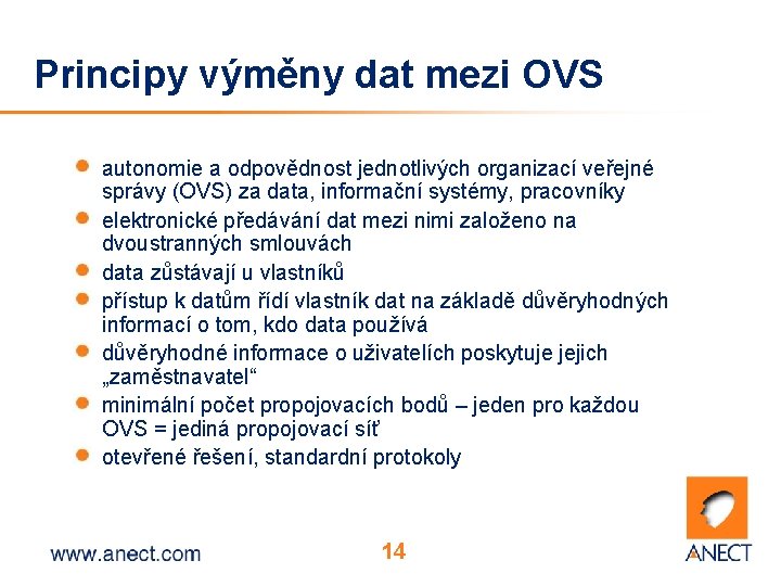 Principy výměny dat mezi OVS autonomie a odpovědnost jednotlivých organizací veřejné správy (OVS) za