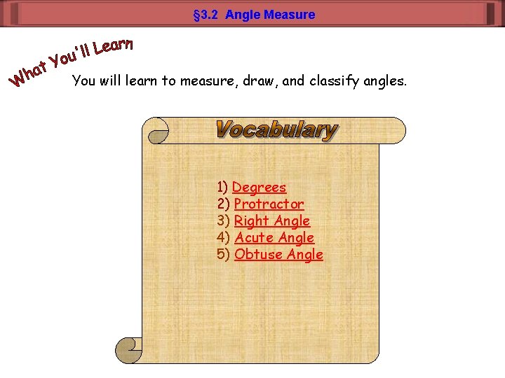 § 3. 2 Angle Measure You will learn to measure, draw, and classify angles.