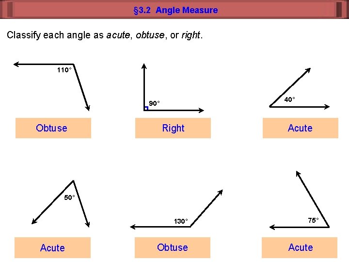 § 3. 2 Angle Measure Classify each angle as acute, obtuse, or right. 110°