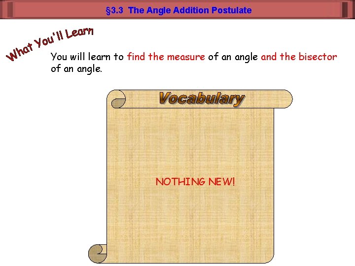 § 3. 3 The Angle Addition Postulate You will learn to find the measure