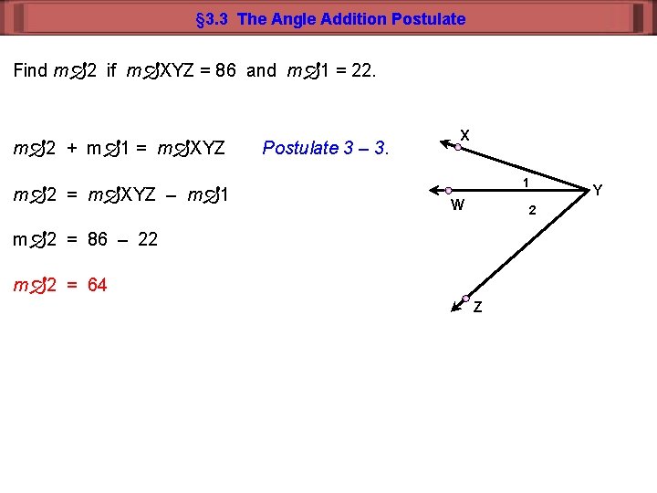 § 3. 3 The Angle Addition Postulate Find m 2 if m XYZ =