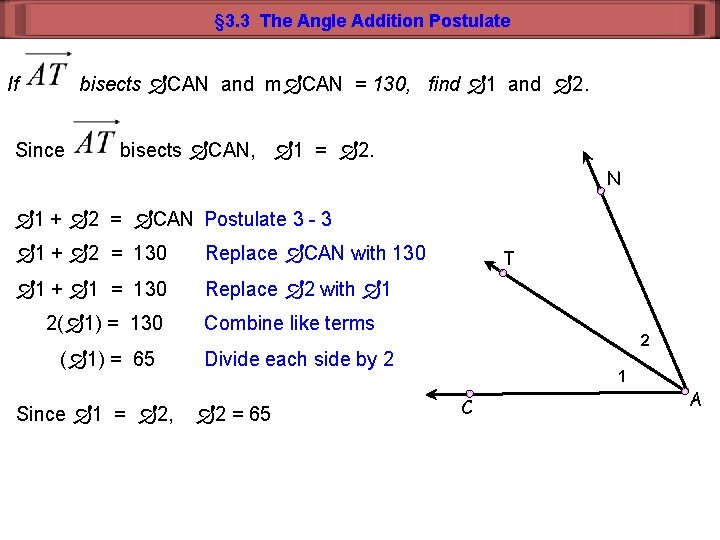 § 3. 3 The Angle Addition Postulate If bisects CAN and m CAN =