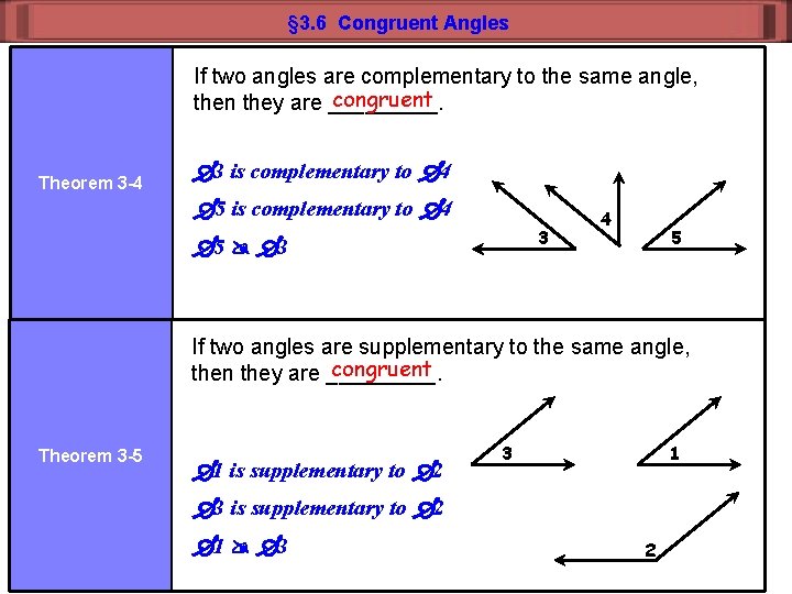 § 3. 6 Congruent Angles If two angles are complementary to the same angle,