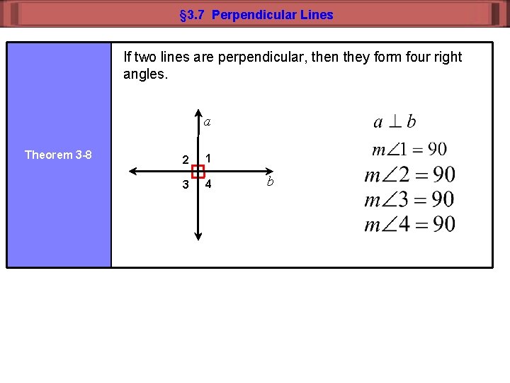 § 3. 7 Perpendicular Lines If two lines are perpendicular, then they form four