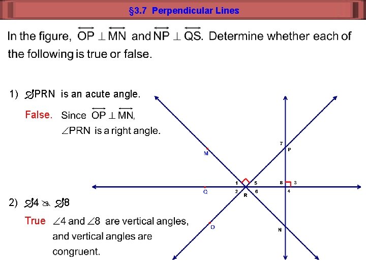 § 3. 7 Perpendicular Lines 1) PRN is an acute angle. False. 2) 4