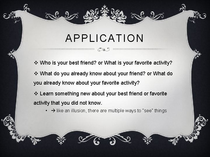 APPLICATION v Who is your best friend? or What is your favorite activity? v