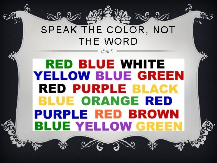 SPEAK THE COLOR, NOT THE WORD 