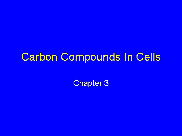 Carbon Compounds In Cells Chapter 3 