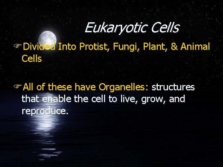 Eukaryotic Cells FDivided Into Protist, Fungi, Plant, & Animal Cells FAll of these have