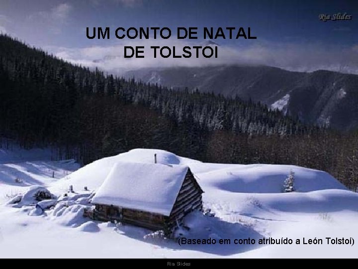 UM CONTO DE NATAL DE TOLSTOI (Baseado em conto atribuído a León Tolstoi) Ria