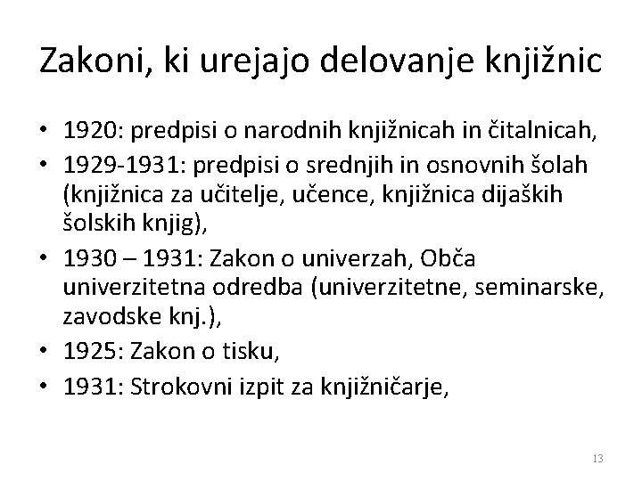 Zakoni, ki urejajo delovanje knjižnic • 1920: predpisi o narodnih knjižnicah in čitalnicah, •