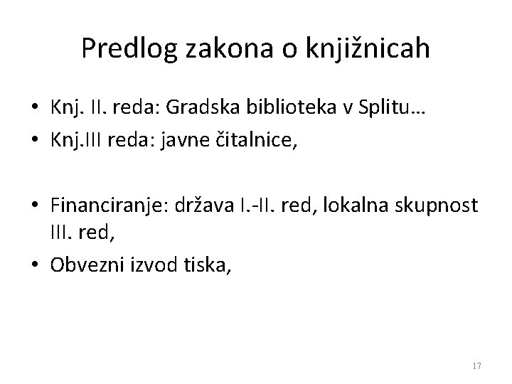 Predlog zakona o knjižnicah • Knj. II. reda: Gradska biblioteka v Splitu… • Knj.