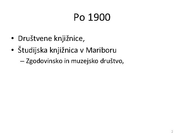 Po 1900 • Društvene knjižnice, • Študijska knjižnica v Mariboru – Zgodovinsko in muzejsko