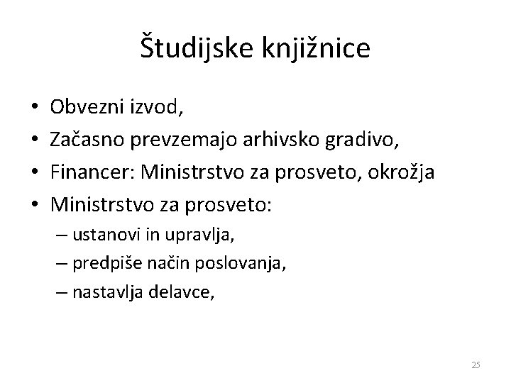 Študijske knjižnice • • Obvezni izvod, Začasno prevzemajo arhivsko gradivo, Financer: Ministrstvo za prosveto,