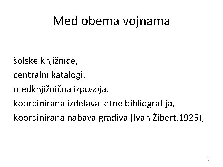 Med obema vojnama šolske knjižnice, centralni katalogi, medknjižnična izposoja, koordinirana izdelava letne bibliografija, koordinirana