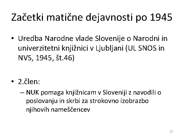 Začetki matične dejavnosti po 1945 • Uredba Narodne vlade Slovenije o Narodni in univerzitetni