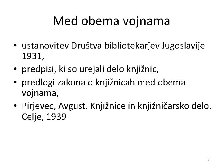 Med obema vojnama • ustanovitev Društva bibliotekarjev Jugoslavije 1931, • predpisi, ki so urejali