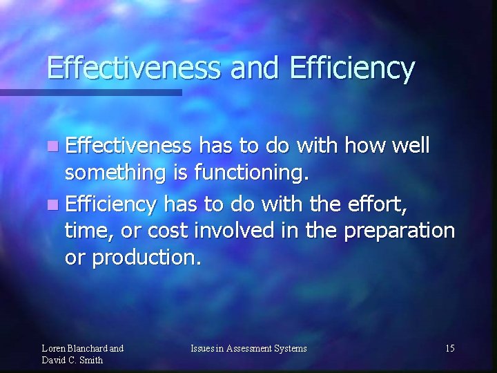 Effectiveness and Efficiency n Effectiveness has to do with how well something is functioning.