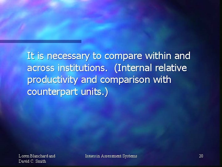 It is necessary to compare within and across institutions. (Internal relative productivity and comparison
