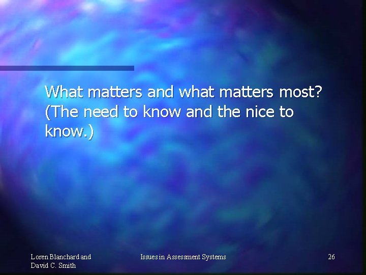 What matters and what matters most? (The need to know and the nice to