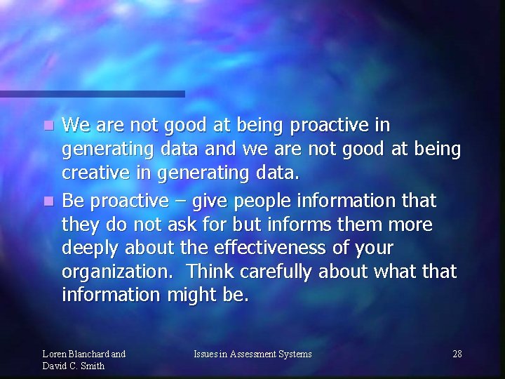 We are not good at being proactive in generating data and we are not