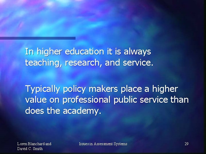 In higher education it is always teaching, research, and service. Typically policy makers place