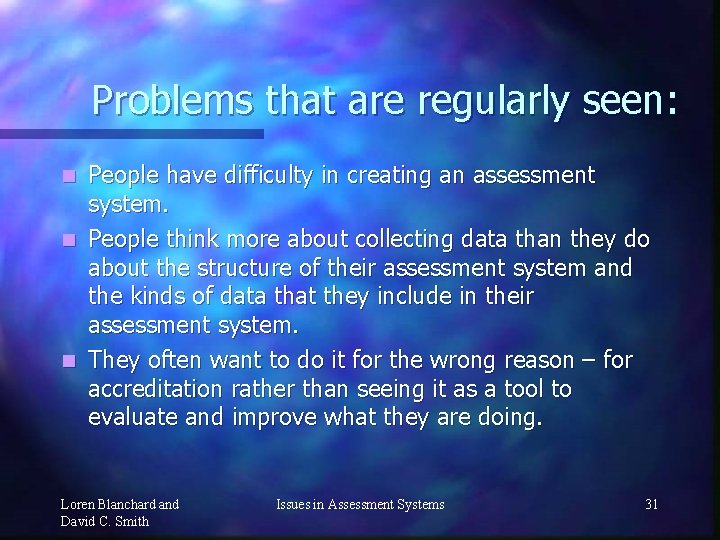 Problems that are regularly seen: People have difficulty in creating an assessment system. n