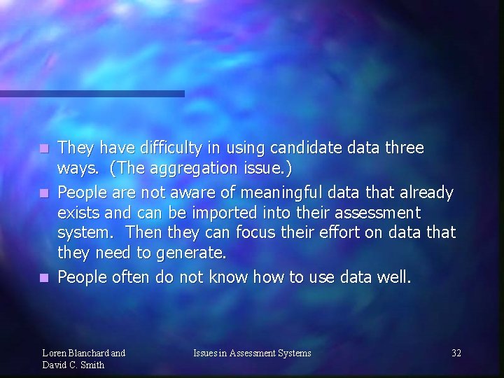 They have difficulty in using candidate data three ways. (The aggregation issue. ) n