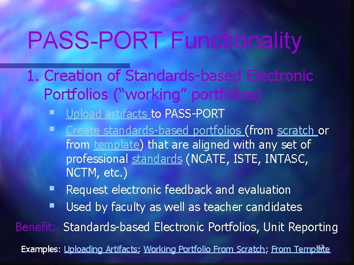 PASS-PORT Functionality 1. Creation of Standards-based Electronic Portfolios (“working” portfolios) § Upload artifacts to