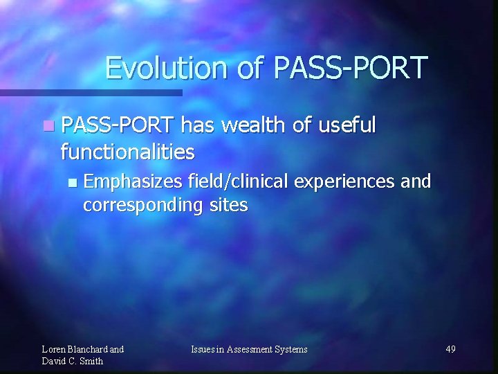 Evolution of PASS-PORT n PASS-PORT has wealth of useful functionalities n Emphasizes field/clinical experiences