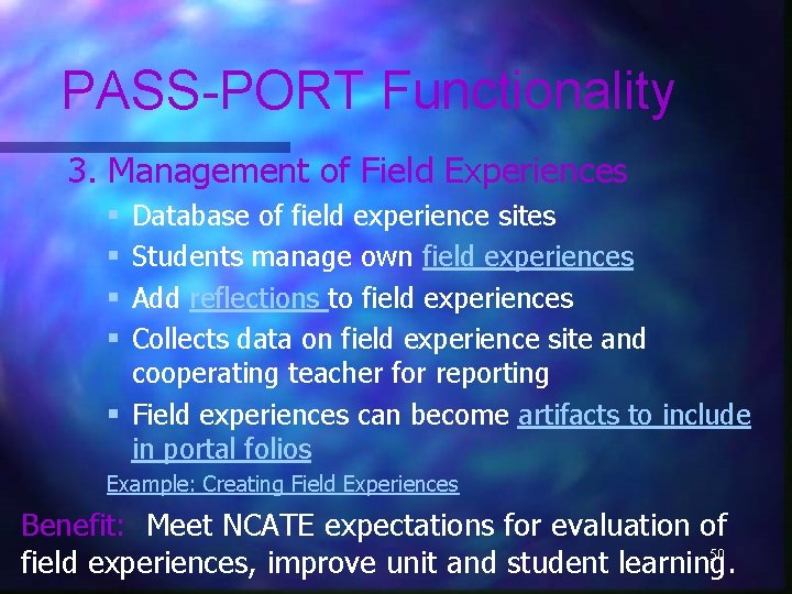 PASS-PORT Functionality 3. Management of Field Experiences Database of field experience sites Students manage