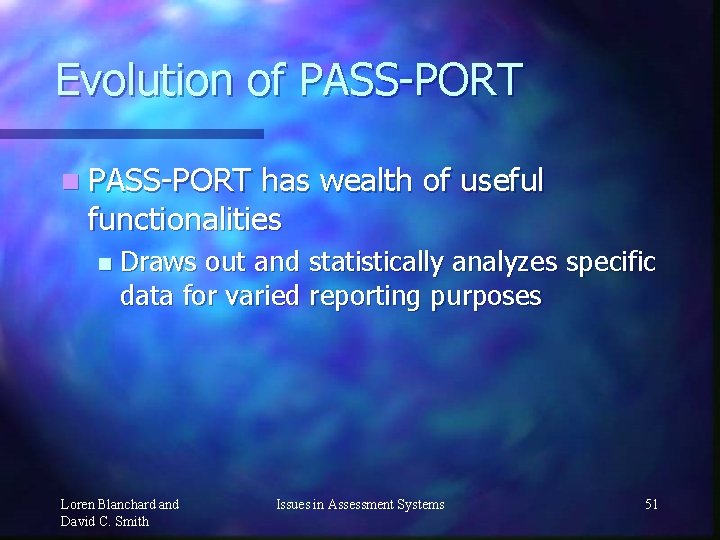 Evolution of PASS-PORT n PASS-PORT has wealth of useful functionalities n Draws out and