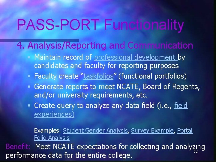 PASS-PORT Functionality 4. Analysis/Reporting and Communication § Maintain record of professional development by candidates