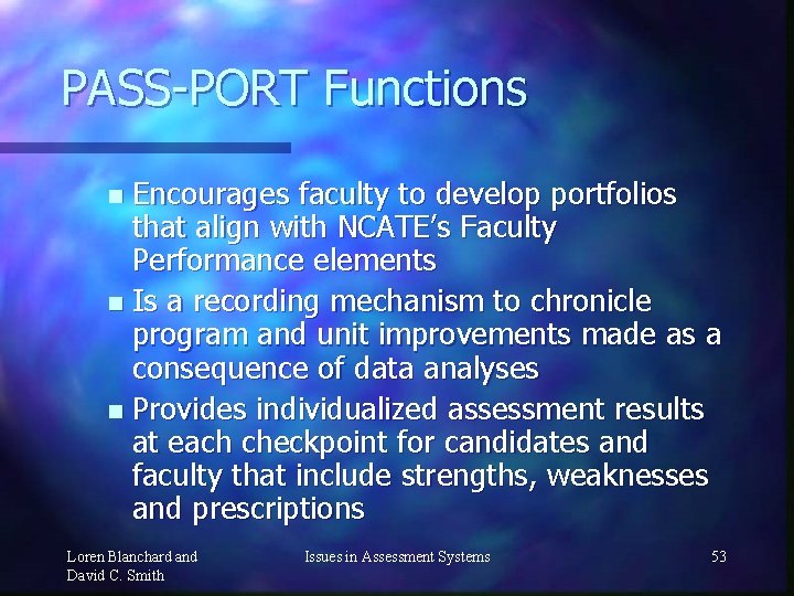 PASS-PORT Functions Encourages faculty to develop portfolios that align with NCATE’s Faculty Performance elements