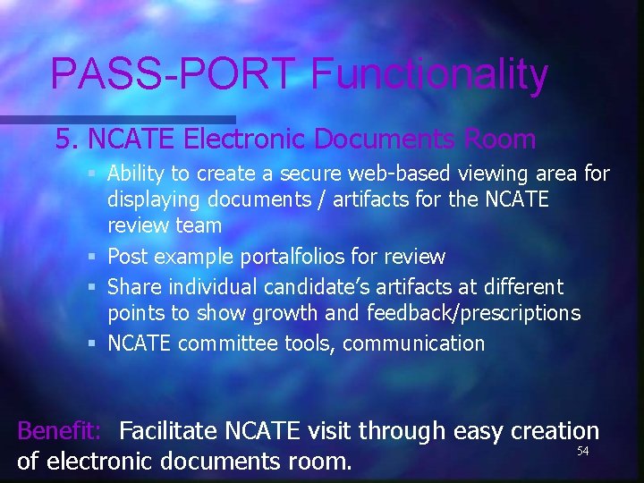 PASS-PORT Functionality 5. NCATE Electronic Documents Room § Ability to create a secure web-based