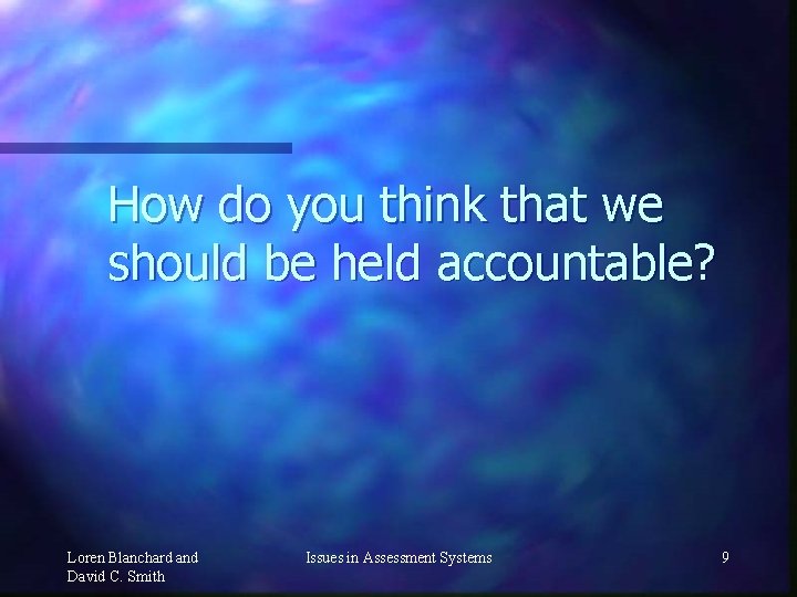 How do you think that we should be held accountable? Loren Blanchard and David
