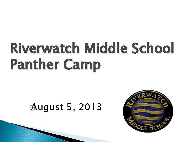 Riverwatch Middle School Panther Camp � August 5, 2013 