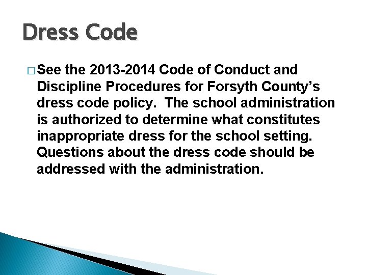 Dress Code � See the 2013 -2014 Code of Conduct and Discipline Procedures for