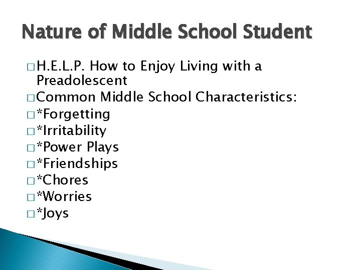 Nature of Middle School Student � H. E. L. P. How to Enjoy Living