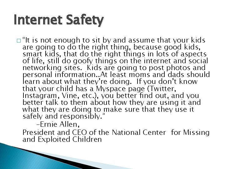 Internet Safety � “It is not enough to sit by and assume that your