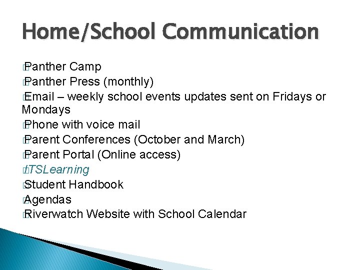 Home/School Communication � Panther Camp � Panther Press (monthly) � Email – weekly school