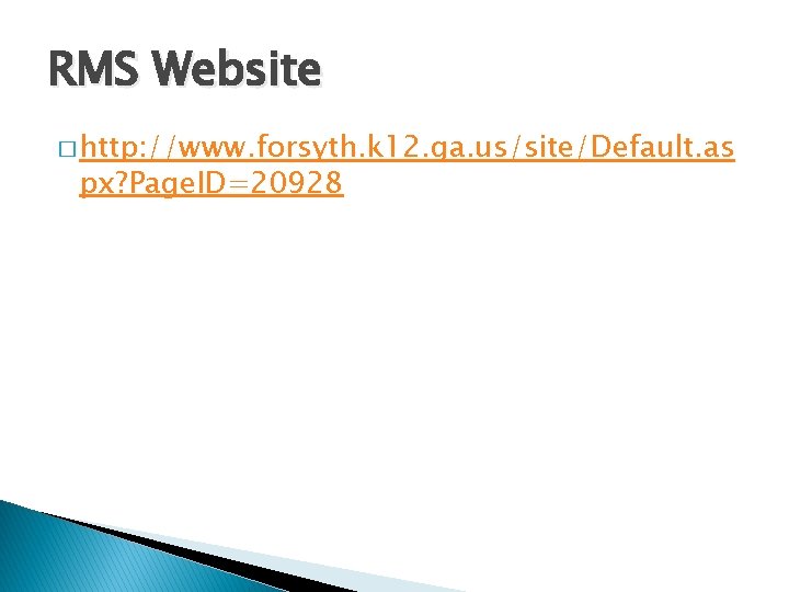 RMS Website � http: //www. forsyth. k 12. ga. us/site/Default. as px? Page. ID=20928