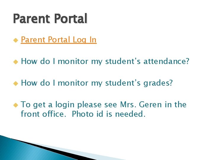 Parent Portal Log In How do I monitor my student’s attendance? How do I Parent Portal Log In How do I monitor my student’s attendance? How do I