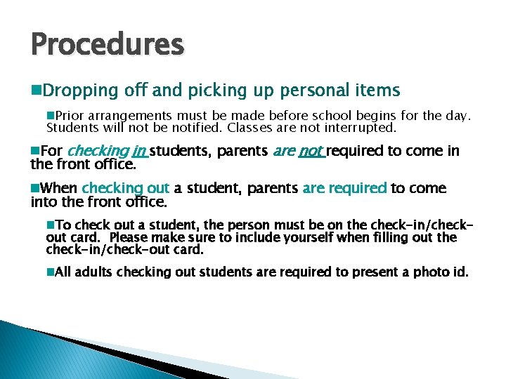 Procedures Dropping off and picking up personal items Prior arrangements must be made before