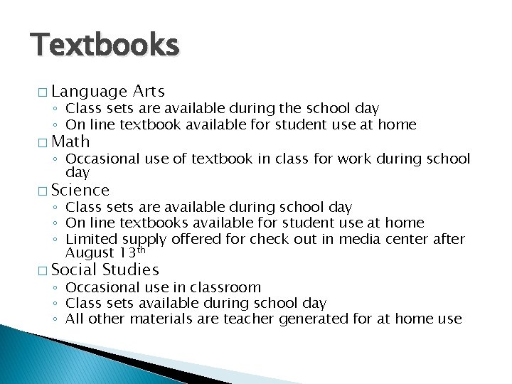 Textbooks � Language Arts ◦ Class sets are available during the school day ◦